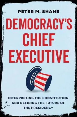 Cover: 9780520380905 | Democracy's Chief Executive | Peter M Shane | Buch | Gebunden | 2022