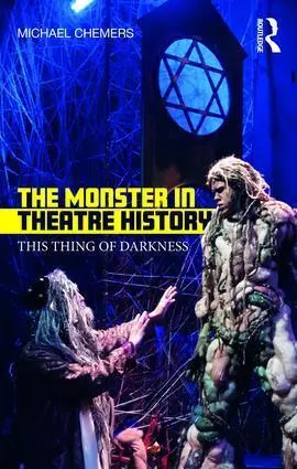 Cover: 9781138210905 | The Monster in Theatre History | This Thing of Darkness | Chemers