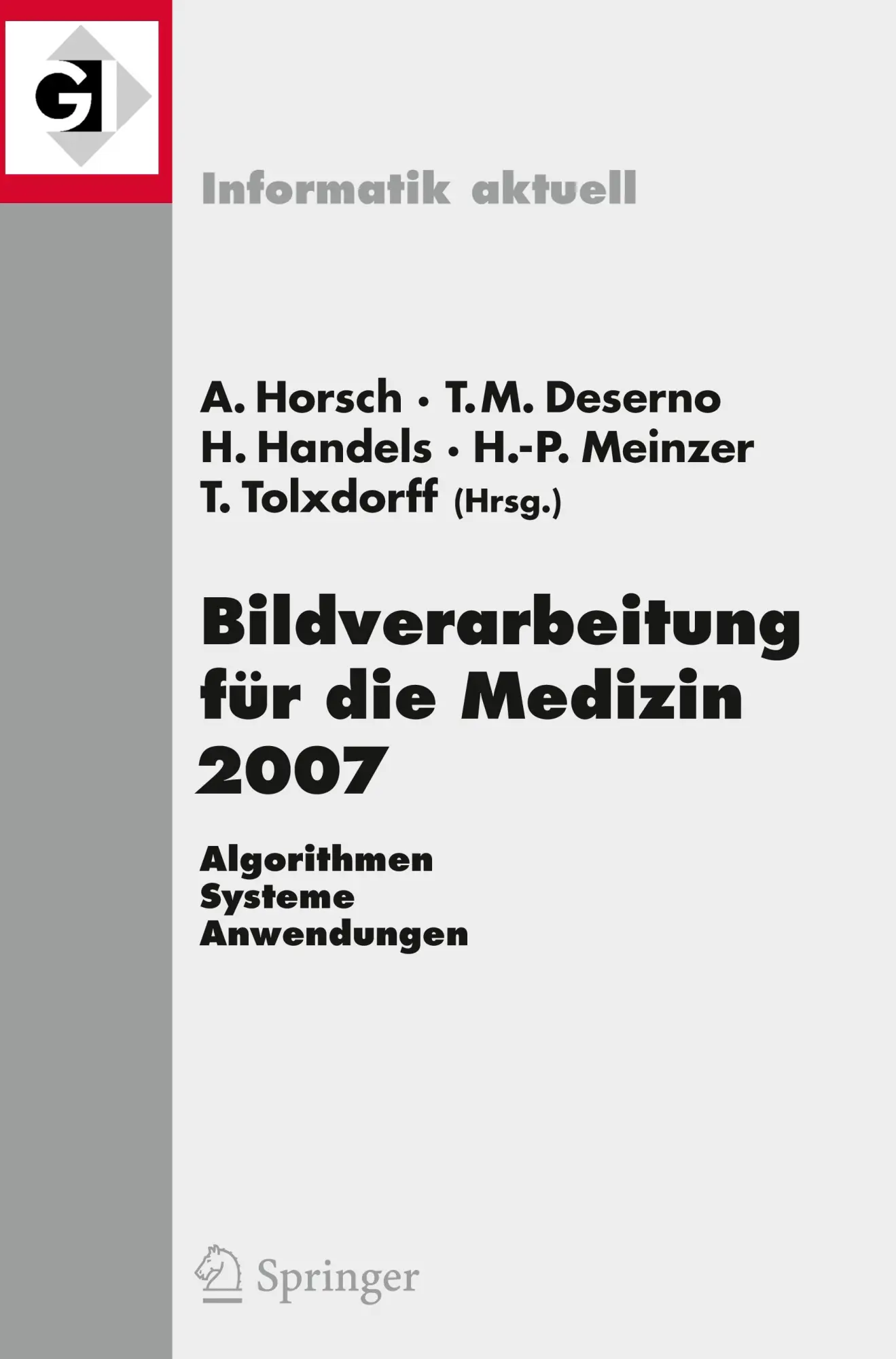 Cover: 9783540710905 | Bildverarbeitung für die Medizin 2007 | Alexander Horsch (u. a.) | xxi