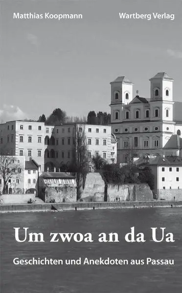 Cover: 9783831320905 | Um zwoa an da Ua | Geschichten und Anekdoten aus Passau | Koopmann