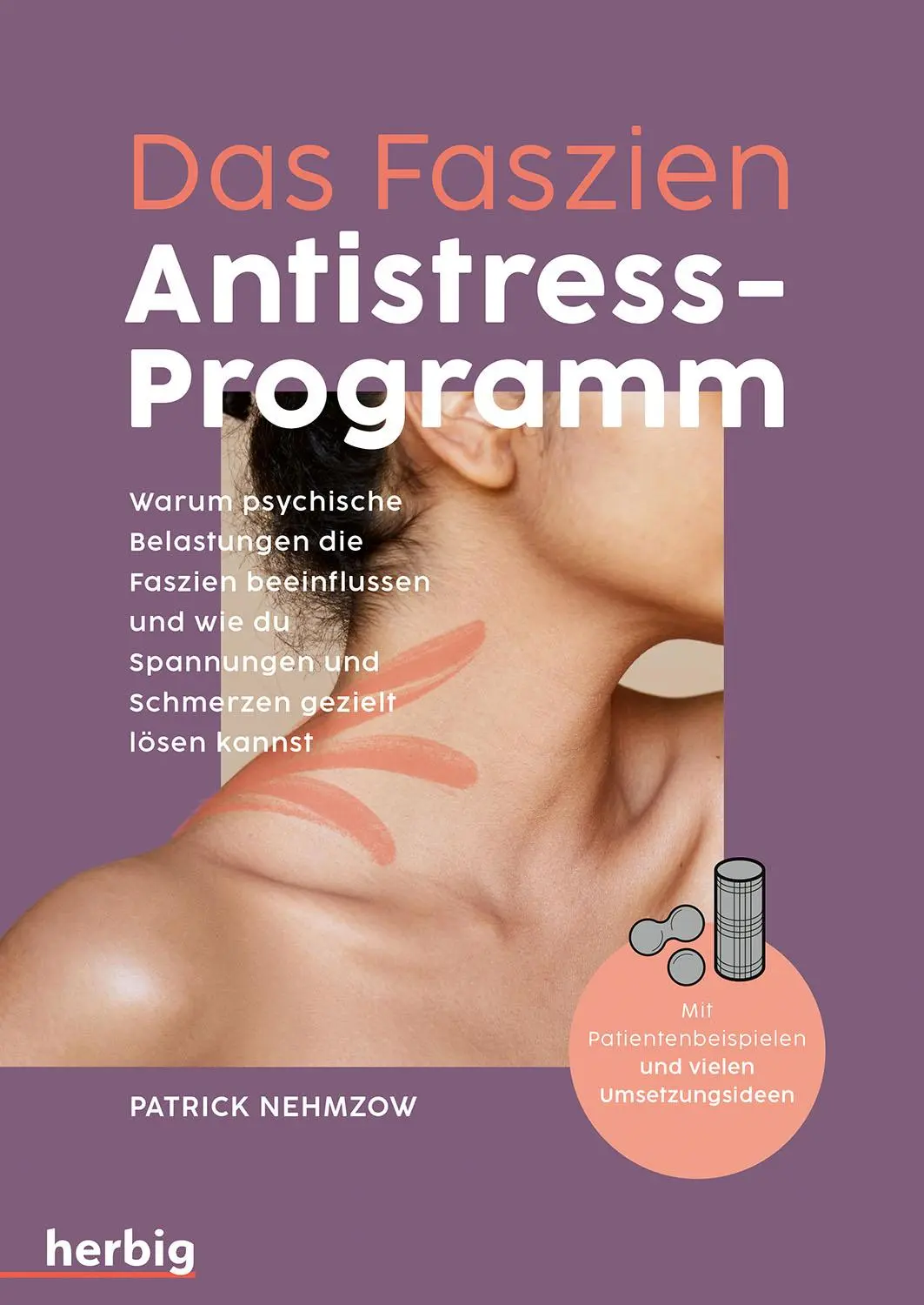 Cover: 9783968590905 | Das Faszien-Antistress-Programm | Patrick C. Nehmzow | Taschenbuch