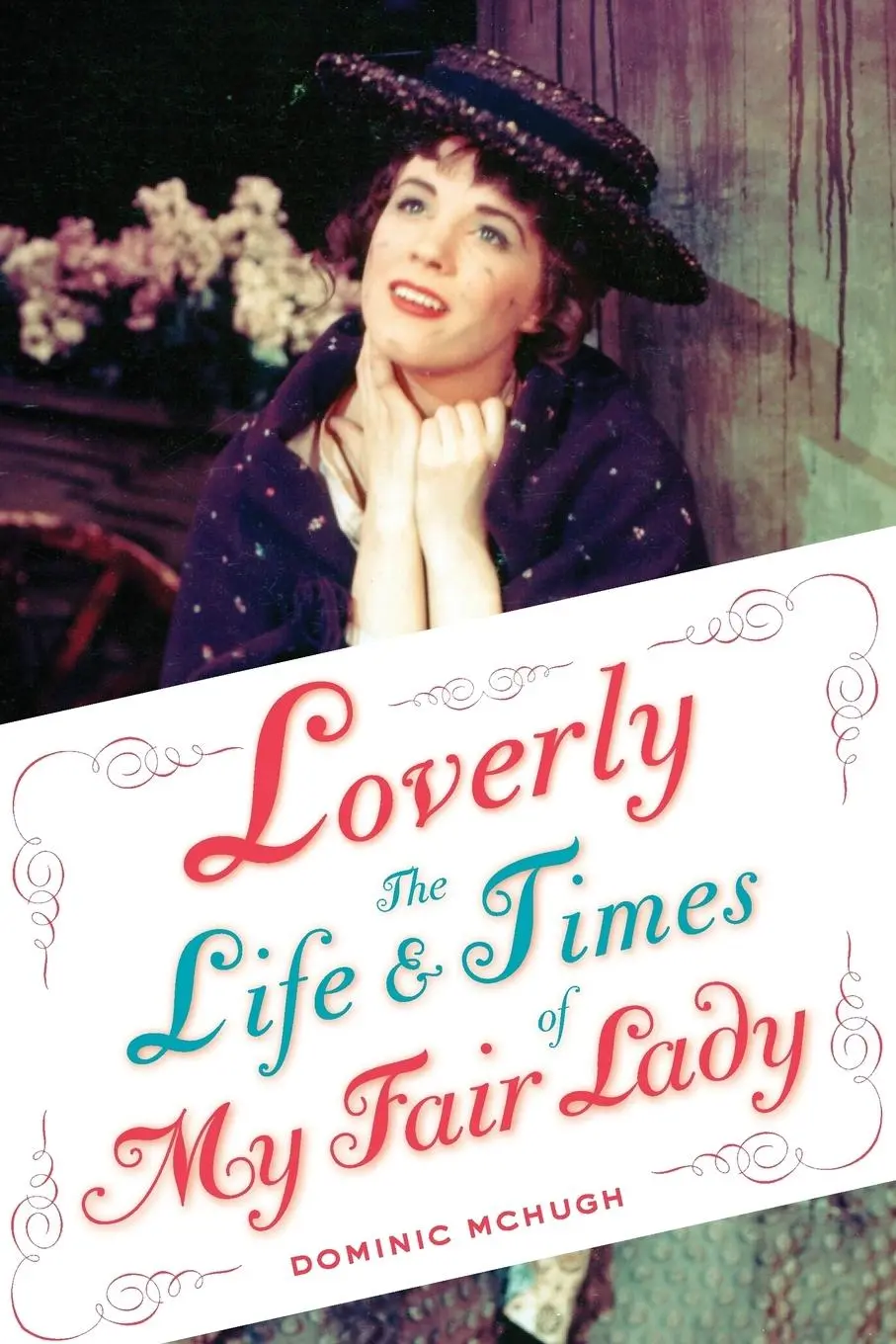 Cover: 9780199381005 | Loverly | The Life and Times of My Fair Lady | Dominic Mchugh | Buch