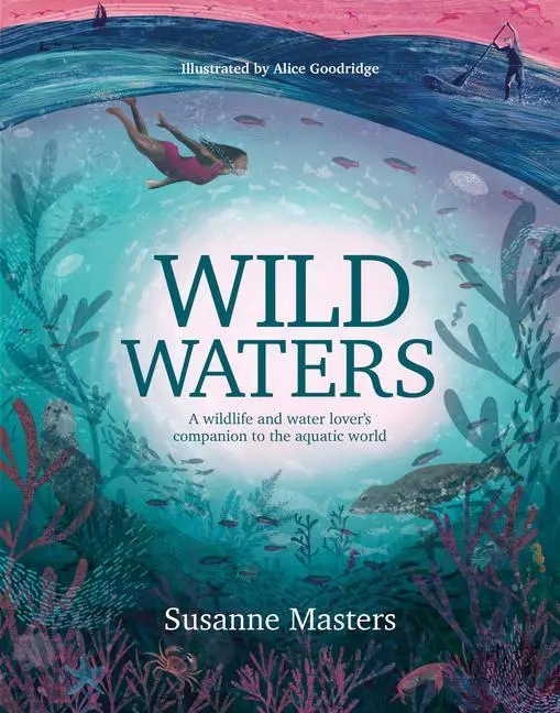 Cover: 9781839811005 | Wild Waters: A Wildlife and Water Lover's Companion to the Aquatic...
