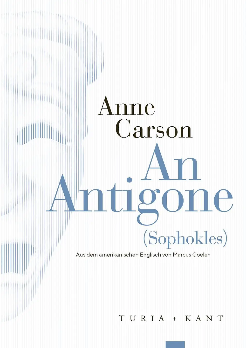 Cover: 9783985141005 | An Antigone | (Sophokles) | Anne Carson (u. a.) | Taschenbuch | 60 S.