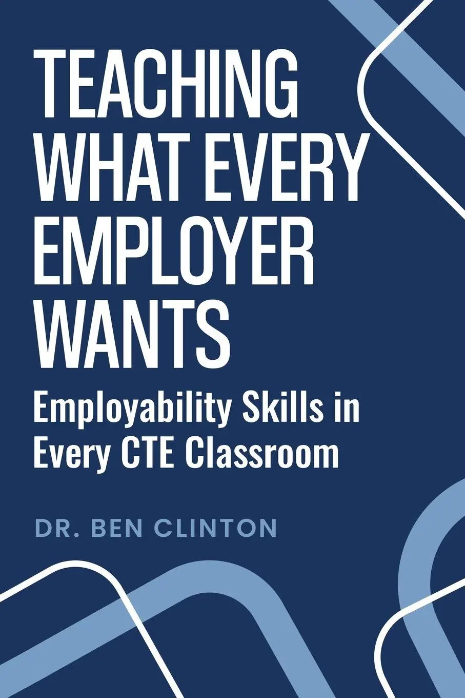 Cover: 9798994541005 | Teaching What Every Employer Wants | Ben Clinton | Taschenbuch | 2026