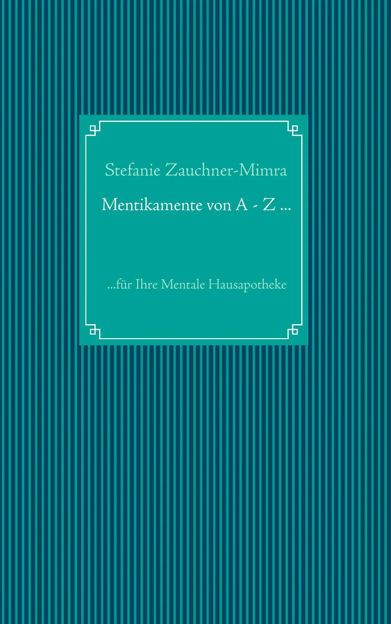 Cover: 9783734731105 | Mentikamente von A - Z ... | ...für Ihre Mentale Hausapotheke | Buch