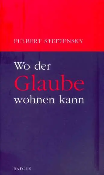 Cover: 9783871731105 | Wo der Glaube wohnen kann | Fulbert Steffensky | Taschenbuch | 206 S.