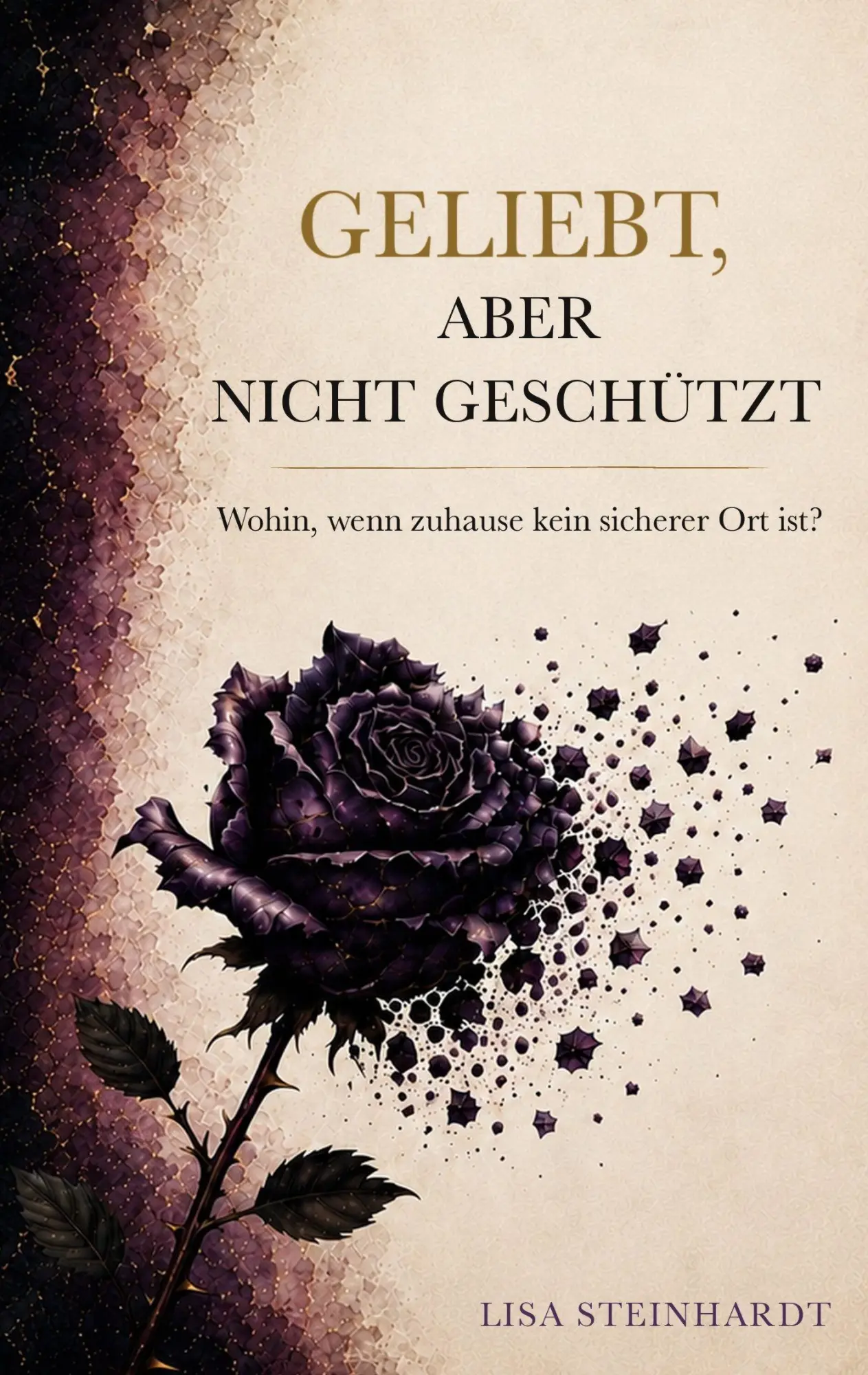 Cover: 9783982921105 | Geliebt, aber nicht geschützt | Lisa Steinhardt | Taschenbuch | 386 S.