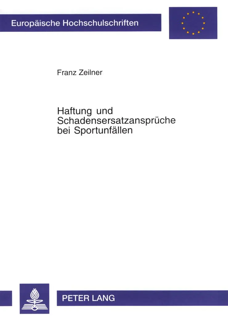 Haftung und Schadensersatzansprüche bei Sportunfällen (Europäische Hochschulschriften - Reihe II)