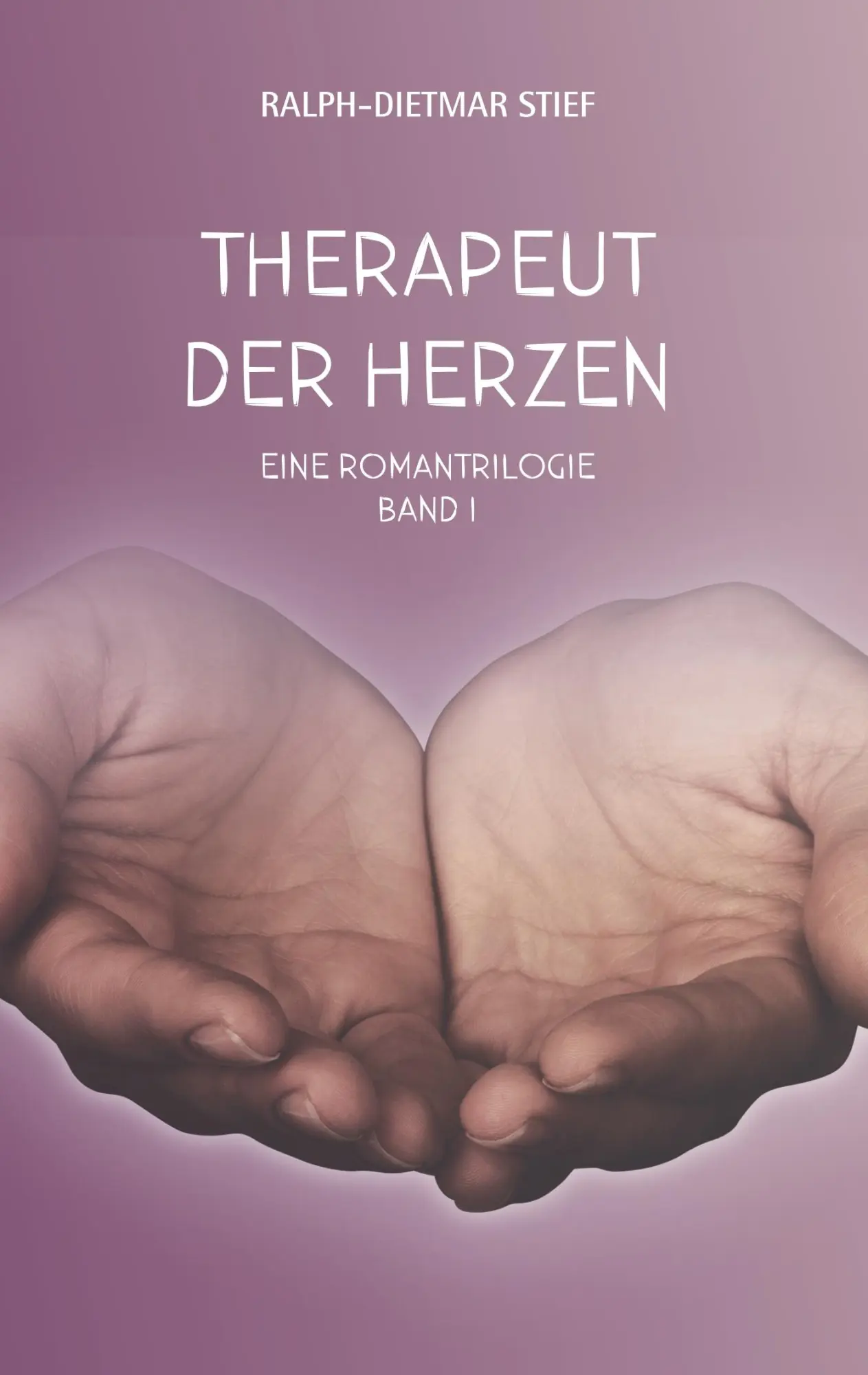 Cover: 9783750491205 | Therapeut der Herzen | Ralph-Dietmar Stief | Taschenbuch | 224 S.