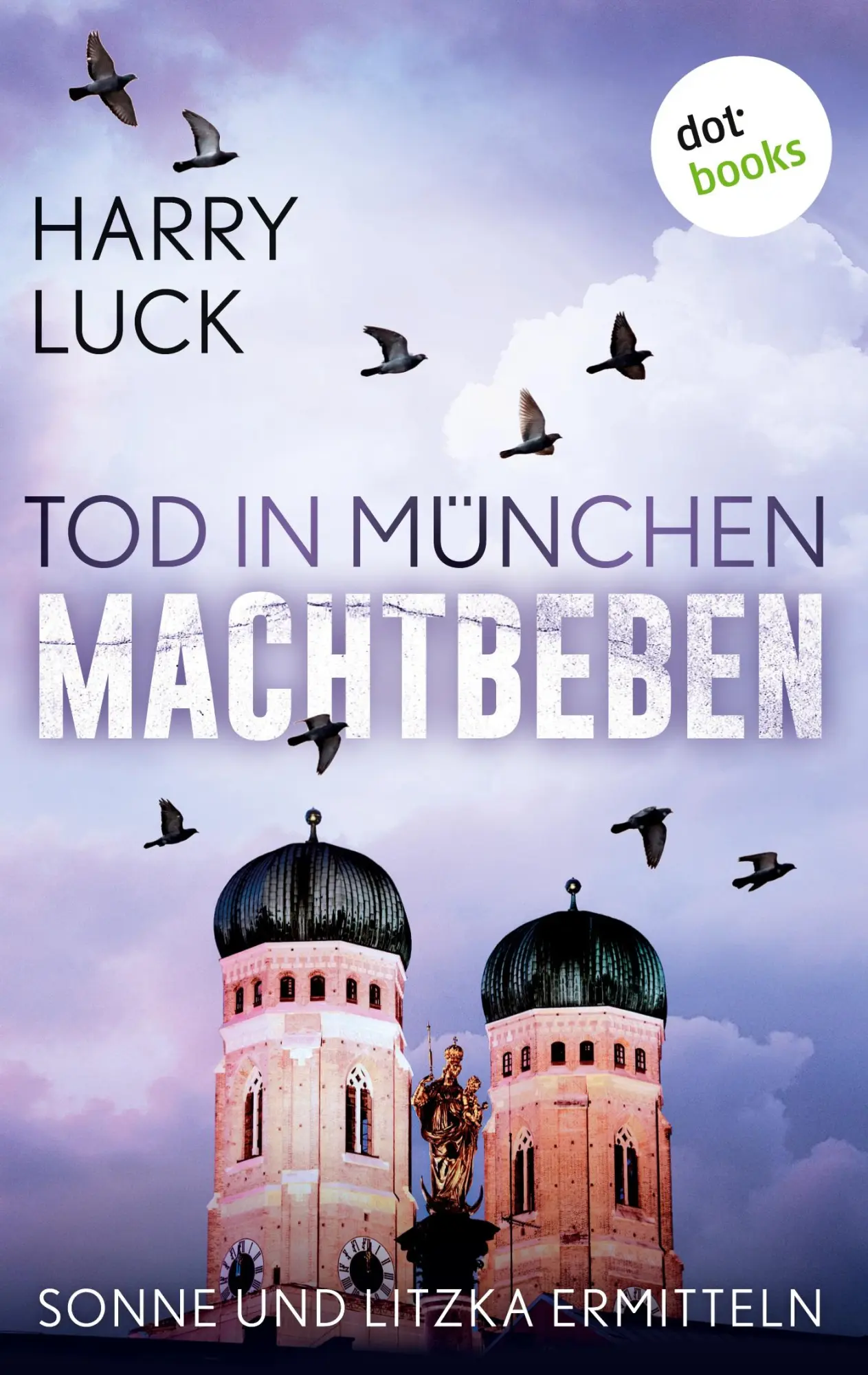 Cover: 9783966551205 | Tod in München - Machtbeben: Der vierte Fall für Sonne und Litzka
