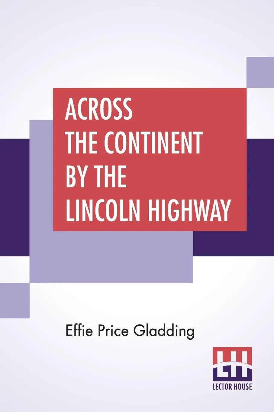 Cover: 9789353421205 | Across The Continent By The Lincoln Highway | Effie Price Gladding