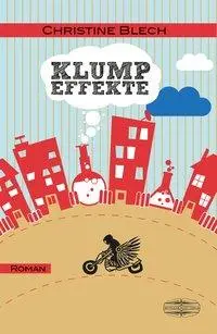 Cover: 9783765021305 | Klumpeffekte | Roman | Christine Blech | Taschenbuch | Deutsch | 2015