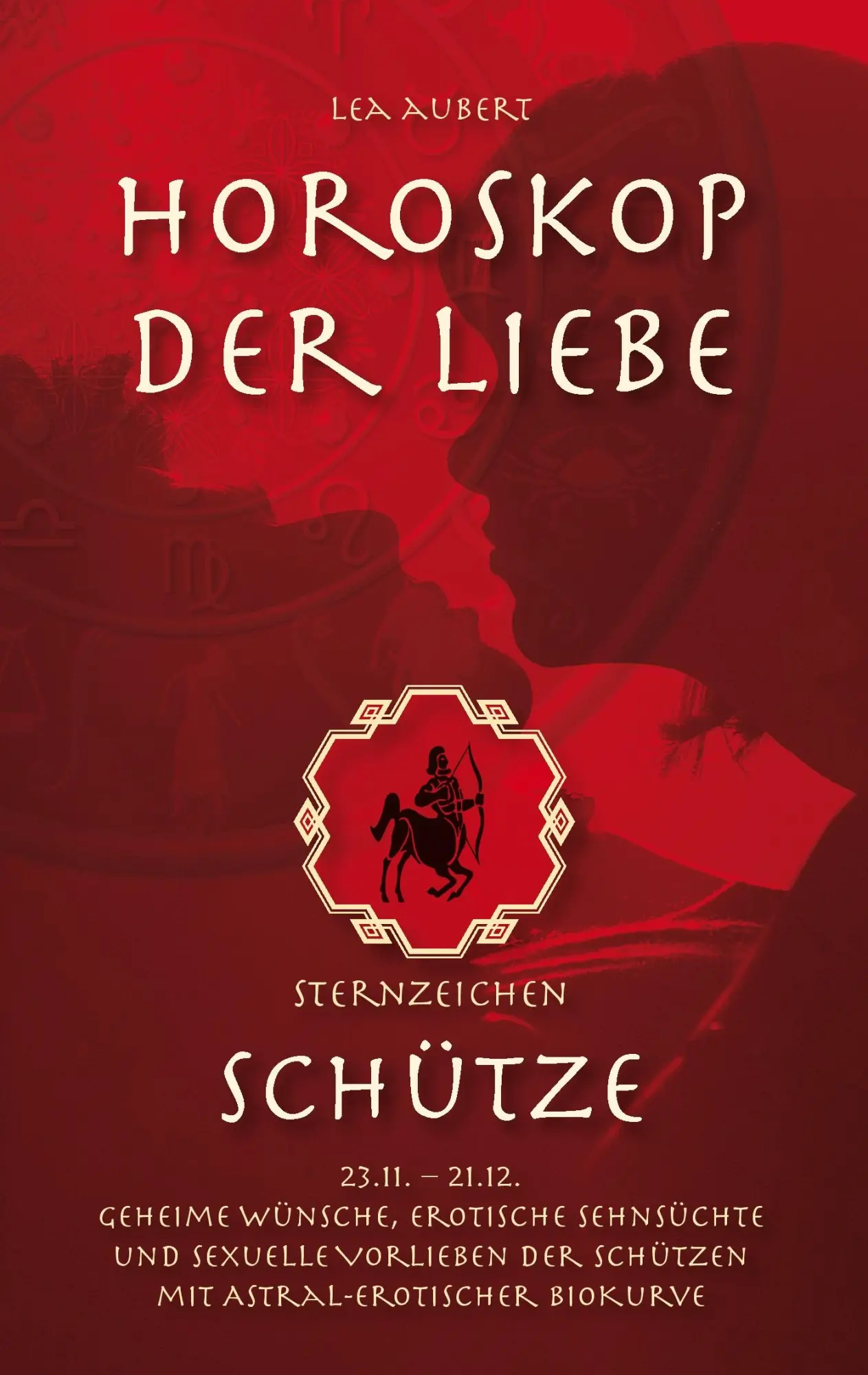 Cover: 9783839131305 | Horoskop der Liebe - Sternzeichen Schütze | Lea Aubert | Taschenbuch