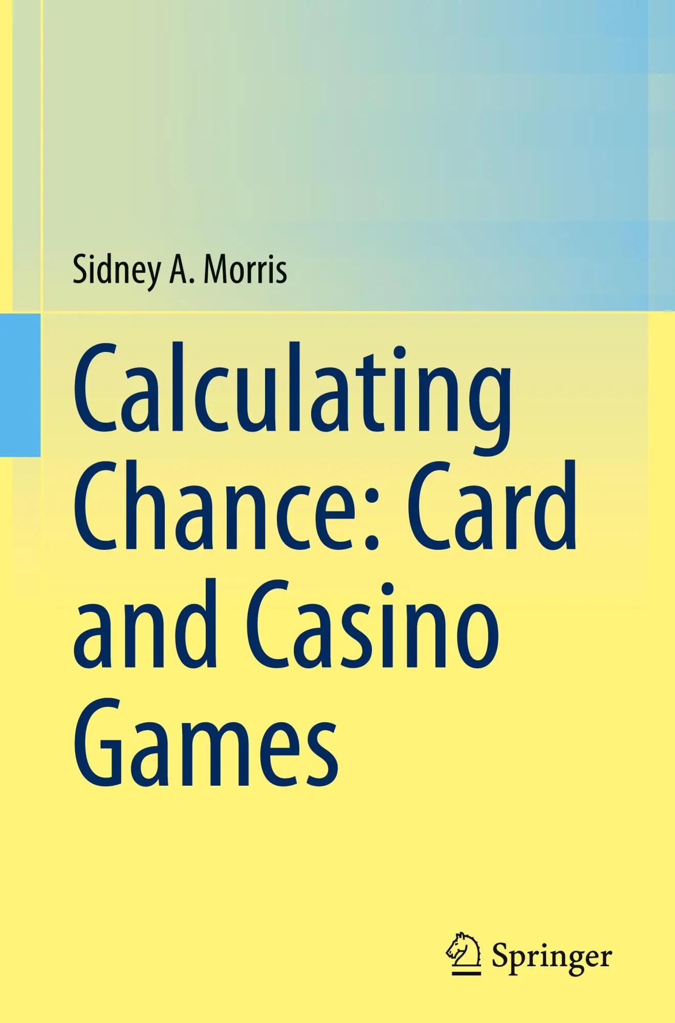 Cover: 9783031701405 | Calculating Chance: Card and Casino Games | Sidney A. Morris | Buch