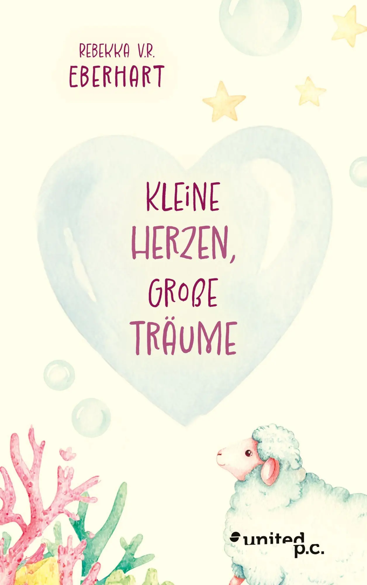 Cover: 9783710321405 | Kleine Herzen, Große Träume | Rebekka V. R. Eberhart | Taschenbuch