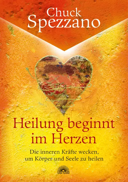 Cover: 9783866161405 | Heilung beginnt im Herzen | Chuck Spezzano | Buch | 236 S. | Deutsch
