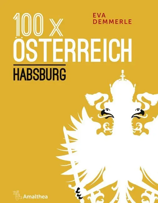 Cover: 9783990501405 | 100 x Österreich: Habsburg | Eva Demmerle | Taschenbuch | 232 S.