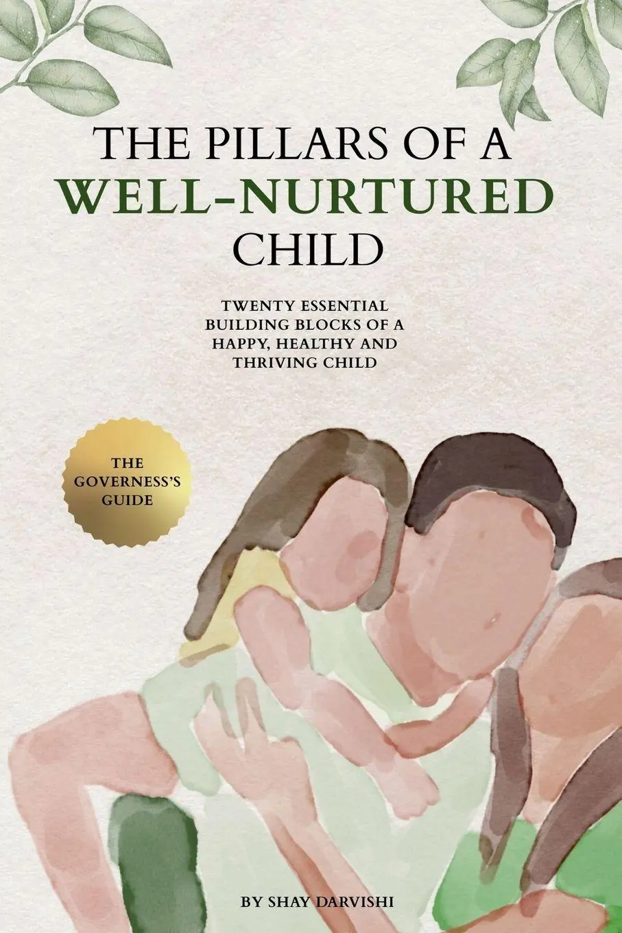 Cover: 9781919431505 | The Pillars of a Well-Nurtured Child | Shay Darvishi | Taschenbuch