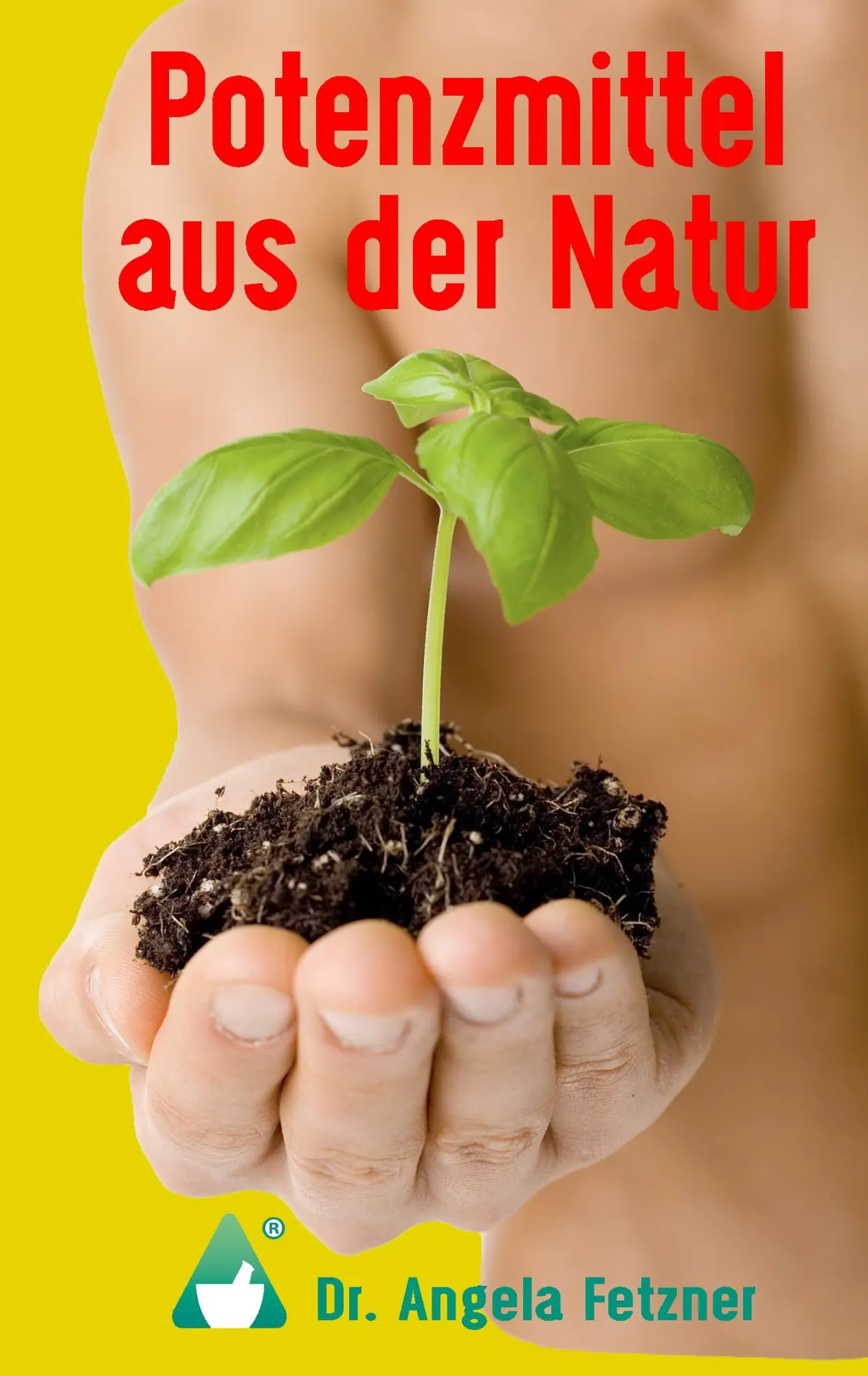 Cover: 9783743151505 | Potenzmittel aus der Natur | Angela Fetzner | Taschenbuch | 72 S.