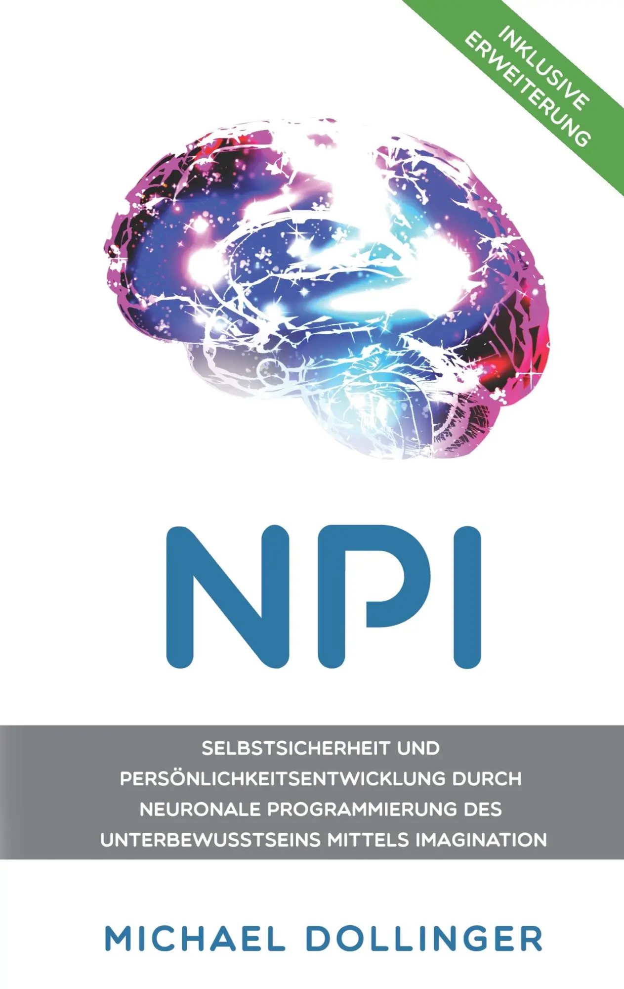 Cover: 9783751901505 | NPI - Neuronale Programmierung durch Imagination | Michael Dollinger