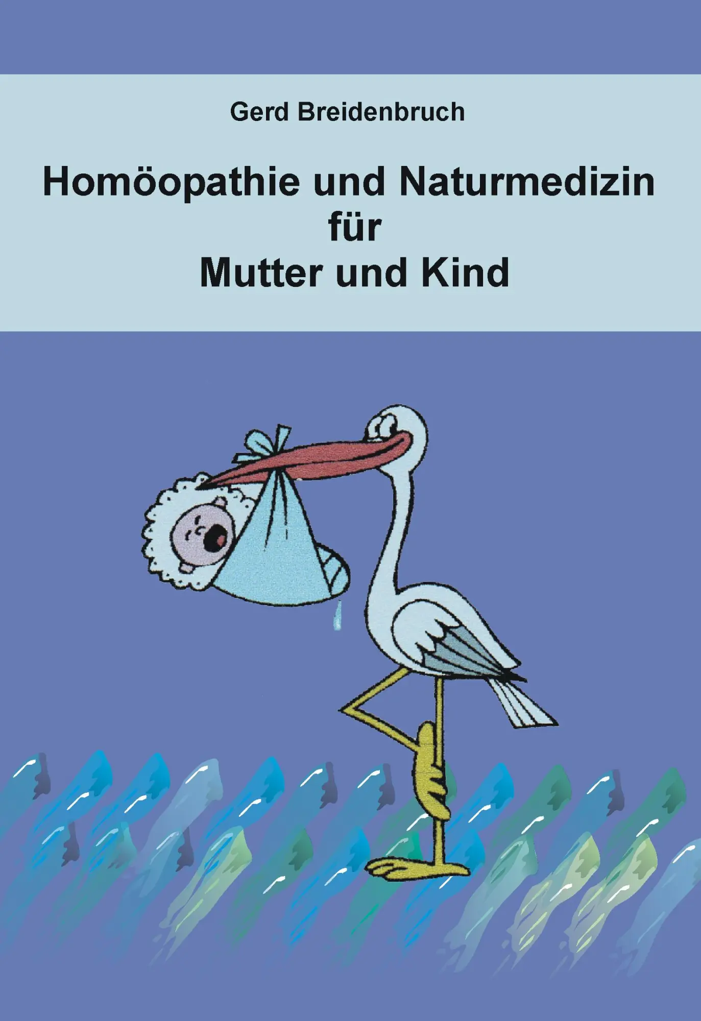 Cover: 9783899061505 | Homöopathie und Naturmedizin für Mutter und Kind | Gerd Breidenbruch