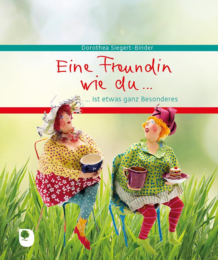 Cover: 9783987001505 | Eine Freundin wie du...ist etwas ganz Besonderes | Siegert-Binder