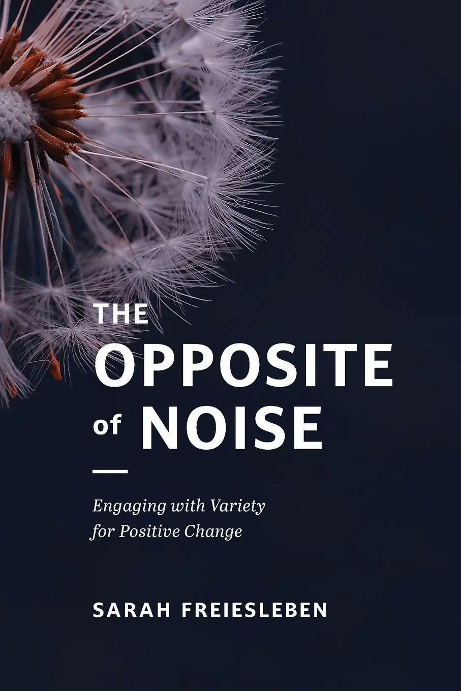 Cover: 9788797661505 | The Opposite of Noise | Engaging with Variety for Positive Change