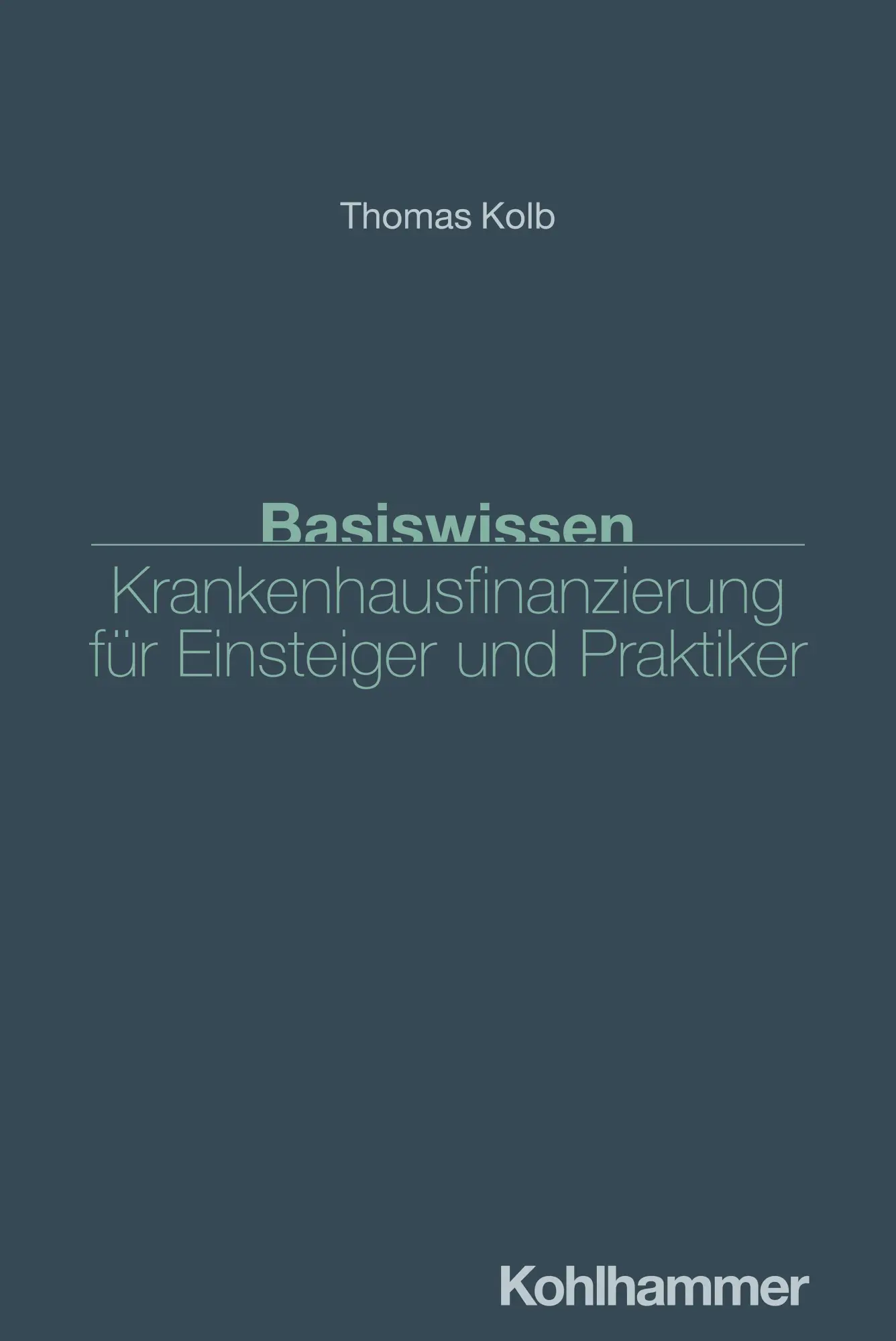 Cover: 9783170451605 | Basiswissen Krankenhausfinanzierung für Einsteiger und Praktiker