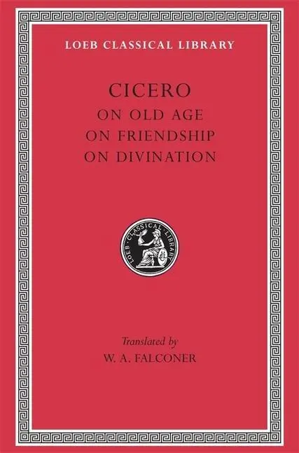 Cover: 9780674991705 | On Old Age. On Friendship. On Divination Amicitia, De Divinatione...