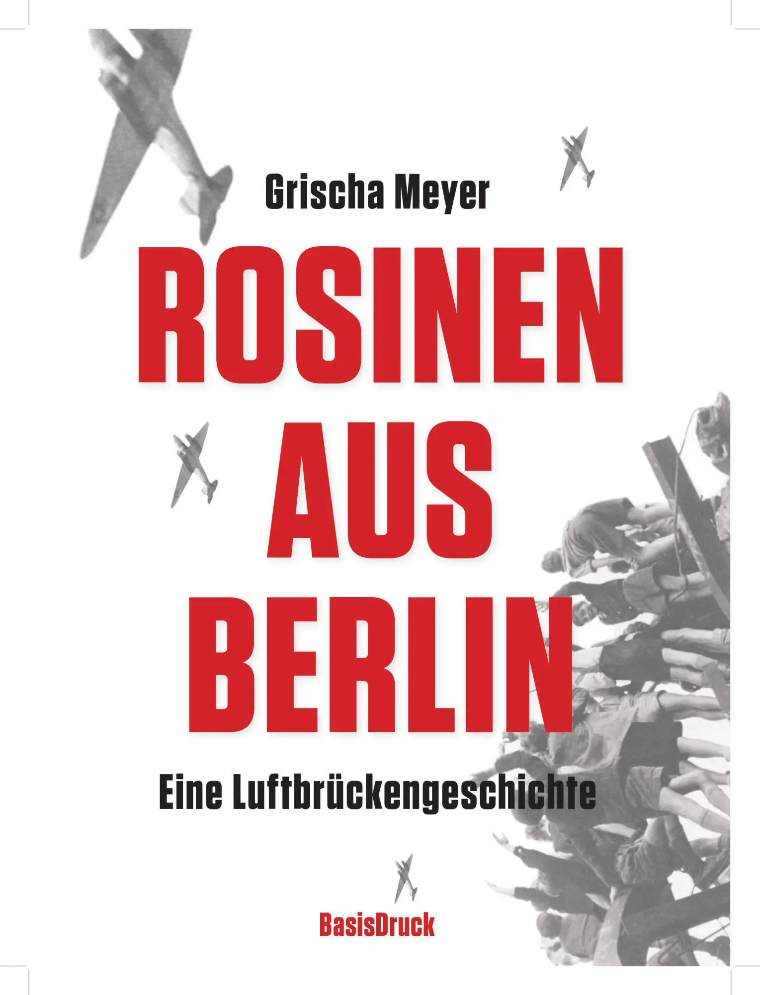 Cover: 9783861631705 | Rosinen aus Berlin. Eine Luftbrückengeschichte | Grischa Meyer | Buch