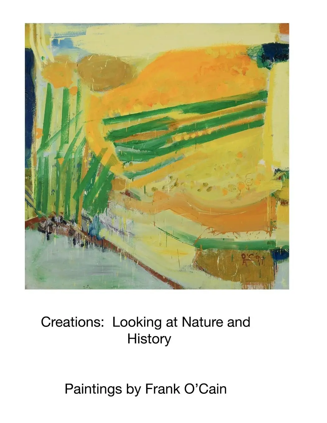 Cover: 9798988871705 | Creations | Looking at Nature and History : Paintings by Frank O'Cain