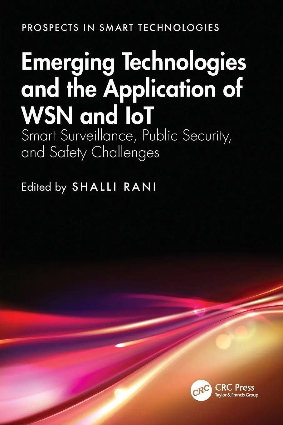 Cover: 9781032571805 | Emerging Technologies and the Application of WSN and IoT | Shalli Rani