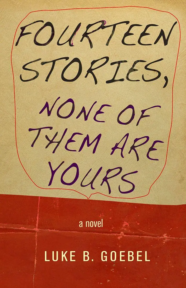 Cover: 9781573661805 | Fourteen Stories, None of Them Are Yours | Luke B Goebel | Taschenbuch