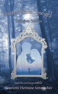 Cover: 9783038311805 | Hinter dem Spiegel - Geheime Seelen | Henriette H. Settmacher | Buch