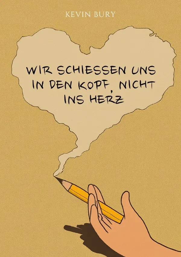 Cover: 9783565161805 | Wir schießen uns in den Kopf, nicht ins Herz | Kevin Bury | Buch