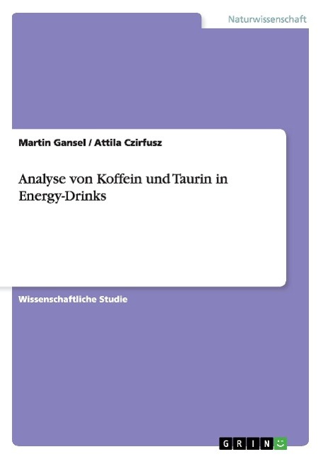 Analyse von Koffein und Taurin in Energy-Drinks | Martin Gansel | Taschenbuch | Paperback | Deutsch | 2015 | GRIN Publishing | EAN 9783668051805 - Gansel, Martin