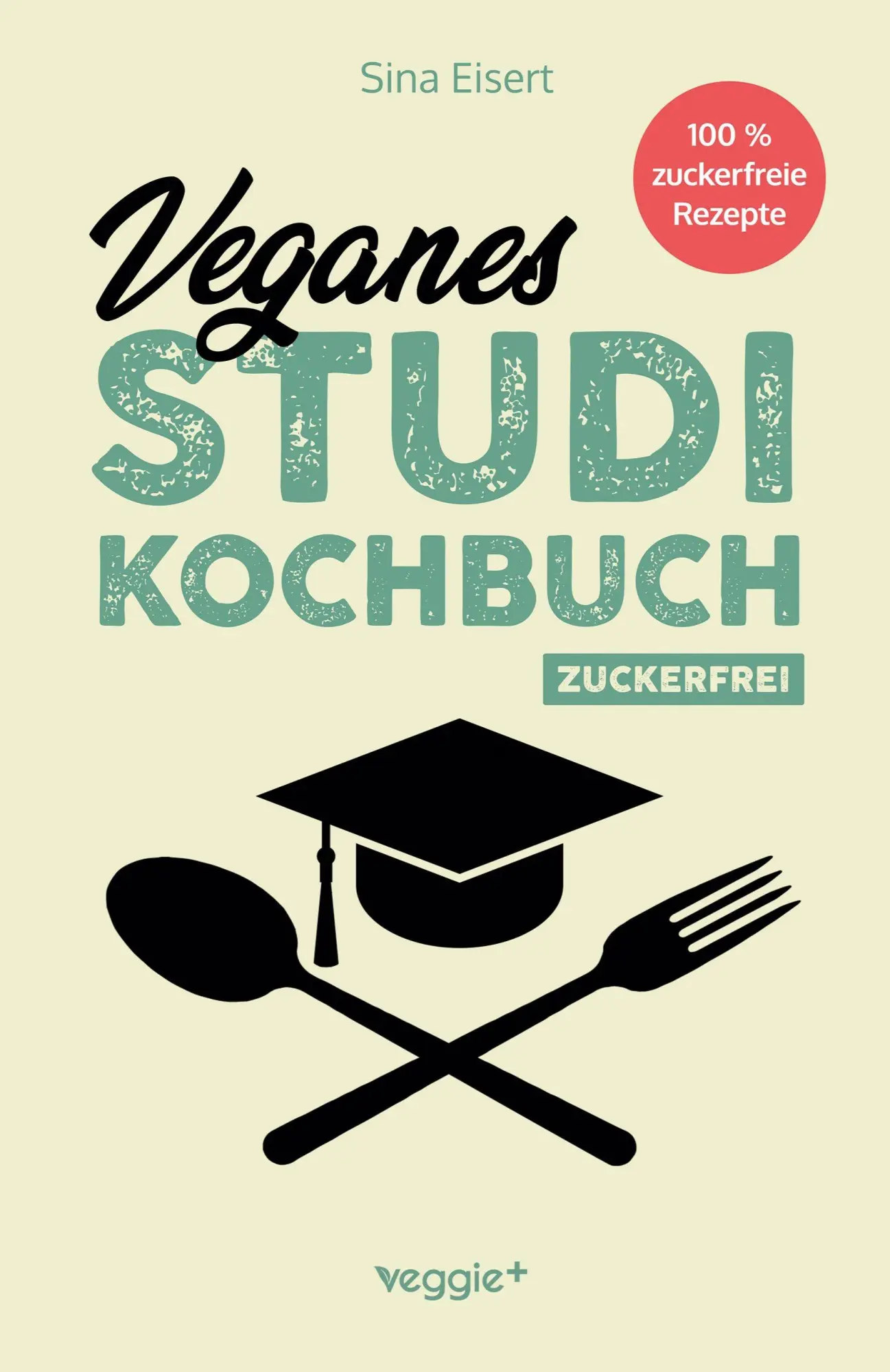 Cover: 9783692641805 | Veganes Studi-Kochbuch (zuckerfrei) | Sina Eisert | Taschenbuch | 2025