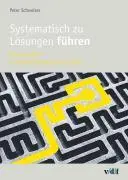 Cover: 9783728131805 | Systematisch zu Lösungen führen | Peter Schweizer | Buch | 400 S.