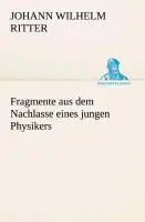 Cover: 9783849531805 | Fragmente aus dem Nachlasse eines jungen Physikers | Ritter | Buch