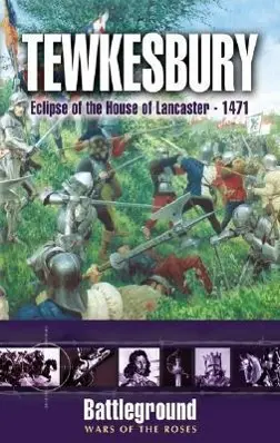 Cover: 9781844151905 | Tewkesbury | Eclipse of the House of Lancaster- 1471 | Goodchild