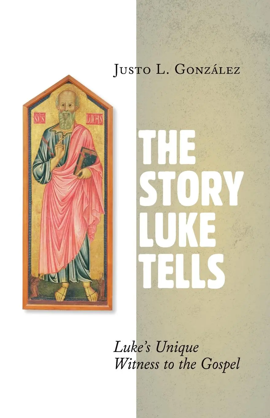 Cover: 9780802872005 | Story Luke Tells | Luke's Unique Witness to the Gospel | González