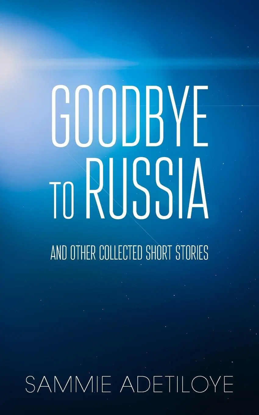 Cover: 9781803692005 | Goodbye to Russia | And Other Collected Short Stories | Adetiloye
