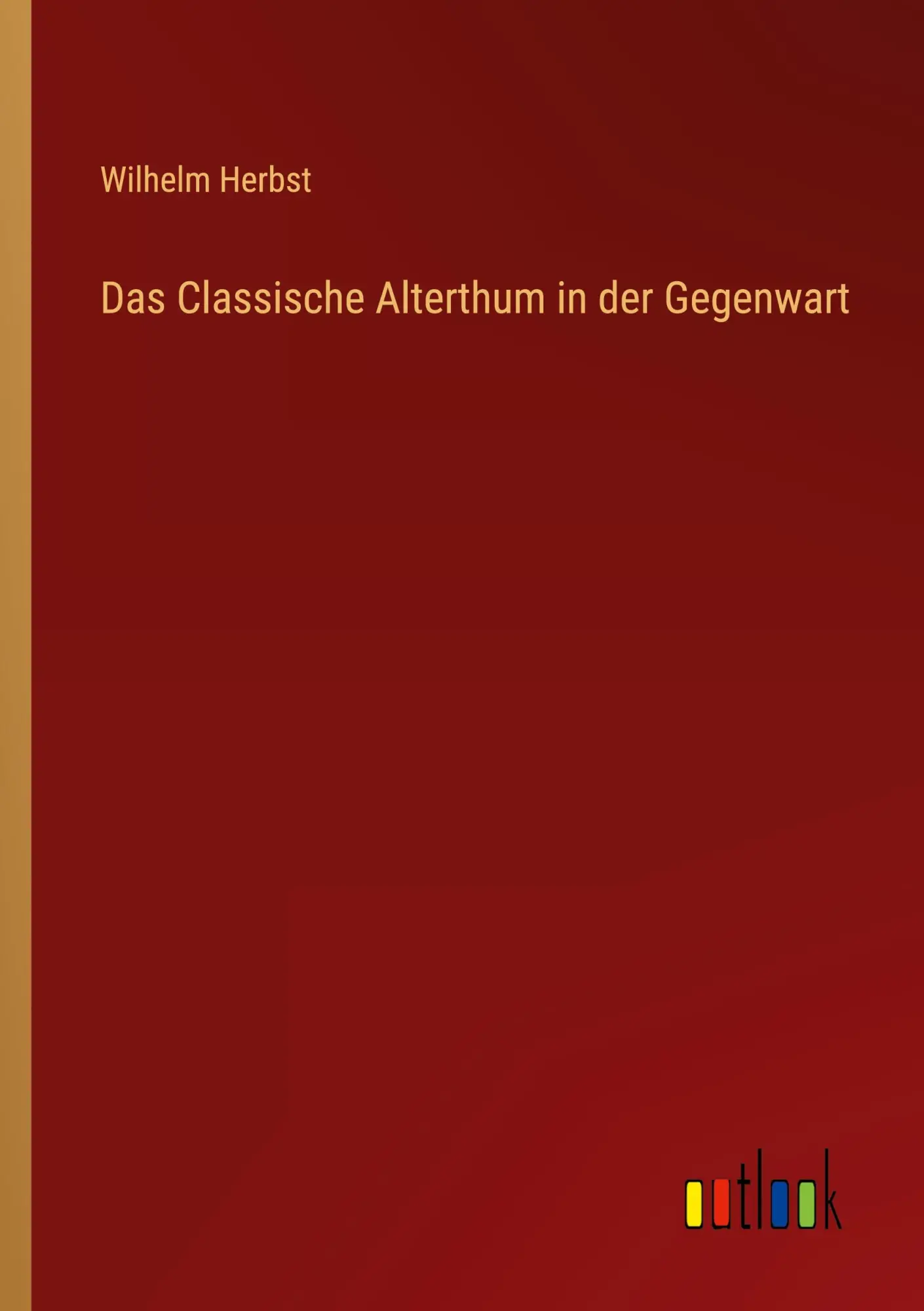 Das Classische Alterthum in der Gegenwart