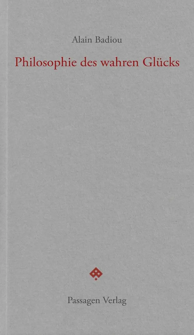 Cover: 9783709202005 | Philosophie des wahren Glücks | Passagen forum | Alain Badiou | Buch