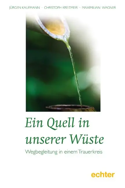 Cover: 9783429022105 | Ein Quell in unserer Wüste | Wegbegleitung in einem Trauerkreis | Buch