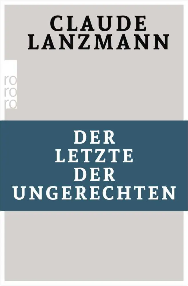 Cover: 9783499632105 | Der Letzte der Ungerechten | Deutsche Erstausgabe | Claude Lanzmann