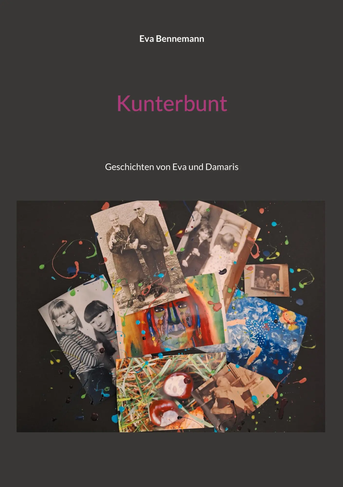 Cover: 9783758312205 | Kunterbunt | Eva Bennemann | Taschenbuch | Paperback | 132 S. | 2023