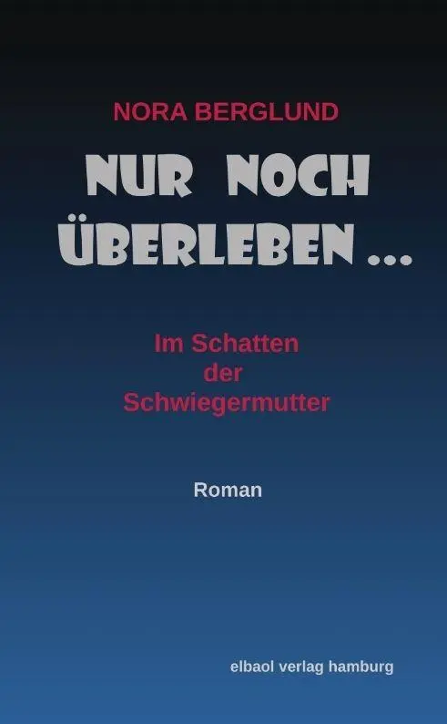 Cover: 9783384842305 | Nur noch überleben | Im Schatten der Schwiegermutter | Nora Berglund