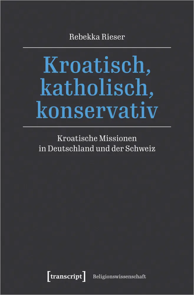 Cover: 9783837672305 | Kroatisch, katholisch, konservativ | Rebekka Rieser | Taschenbuch